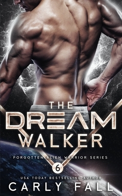 The Dream Walker: An Alien / Sci-Fi Romance by Carly Fall