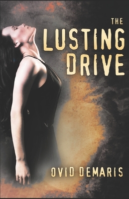 The Lusting Drive by Ovid Demaris