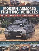 Modern Armored Fighting Vehicles: From 1946 to the Present Day: an Illustrated A-Z Guide to AFVs of the World, Featuring 76 Vehicles and 330 Stunning Photographs by Jack Livesey