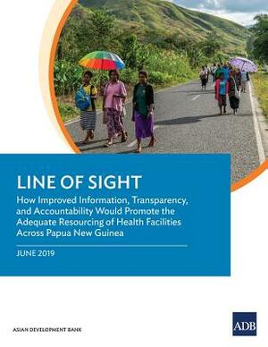 Line of Sight: How Improved Information, Transparency, and Accountability Would Promote the Adequate Resourcing of Health Facilities by Asian Development Bank