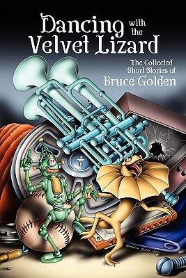 Dancing with the Velvet Lizard by Bruce Golden