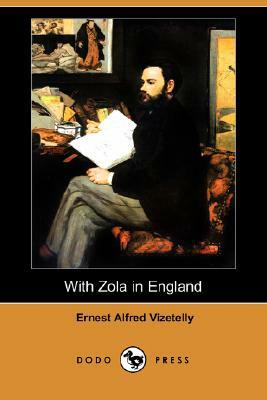 With Zola in England (Dodo Press) by Ernest Alfred Vizetelly