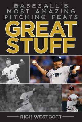 Great Stuff: Baseballa's Most Amazing Pitching Feats by Rich Westcott