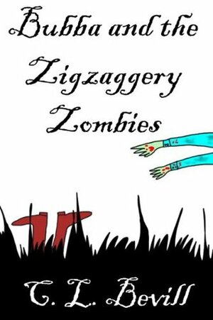 Bubba and the Zigzaggery Zombies by C.L. Bevill