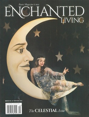 Enchanted Living, Winter 2018 #45: The Celestial Issue by Carolyn Turgeon, Jacqueline West, Shveta Thakrar, Fox Frazier-Foley, Marina Mika, Grace Nuth, Guinevere von Sneeden