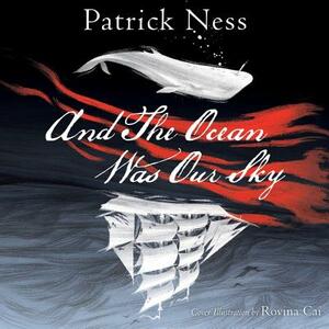 And the Ocean Was Our Sky by Patrick Ness