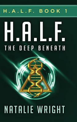H.A.L.F.: The Deep Beneath by Natalie Wright