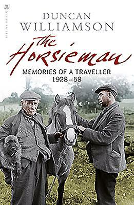 The Horsieman: Memories of a Traveller 1928-58 by Duncan Williamson