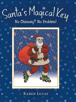 Santa's Magical Key: No Chimney? No Problem! by Karen Lucas