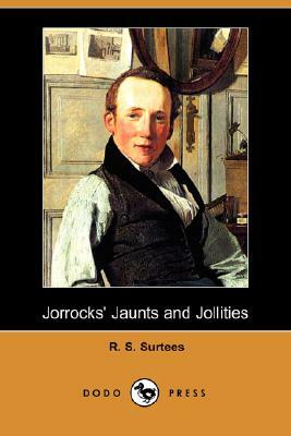 Jorrocks' Jaunts and Jollities (Dodo Press) by R. S. Surtees