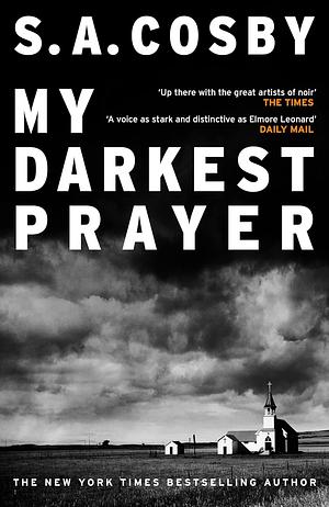 My Darkest Prayer by S.A. Cosby