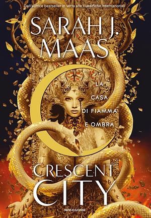 Crescent City. La casa di fiamma e ombra by Sarah J. Maas