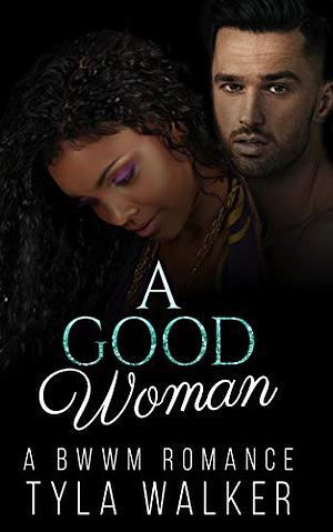 A Good Woman by Tyla Walker