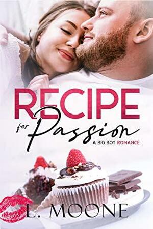 Recipe for Passion: A Dad Bod Romance by L. Moone