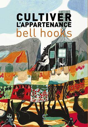 Cultiver l'appartenance by bell hooks