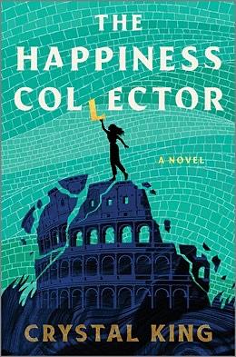 The Happiness Collector: A Novel by Crystal King