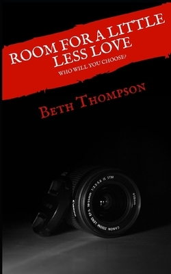 Room For a Little Less Love by Beth Thompson