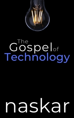 The Gospel of Technology by Abhijit Naskar