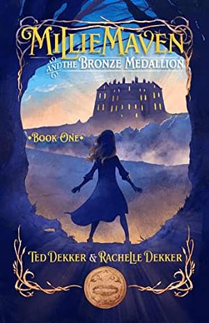 Millie Maven and the Bronze Medallion by Rachelle Dekker, Ted Dekker