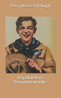 Roy Blakeley's Roundabout Hike by Percy Keese Fitzhugh