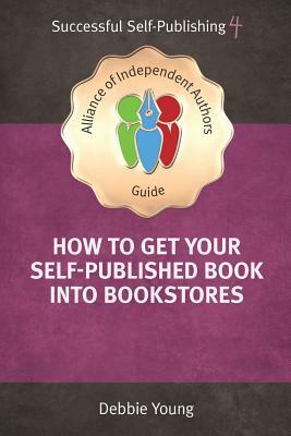 How To Get Your Self-Published Book Into Bookstores by Young Debbie