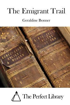 The Emigrant Trail by Geraldine Bonner