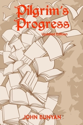 Pilgrim's Progress (Illustrated): Updated, Modern English. More Than 100 Illustrations. (Bunyan Updated Classics Book 1, Reading Book Cover) by John Bunyan