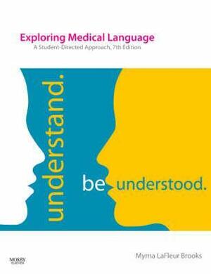 Exploring Medical Language: A Student-Directed Approach by Myrna LaFleur Brooks