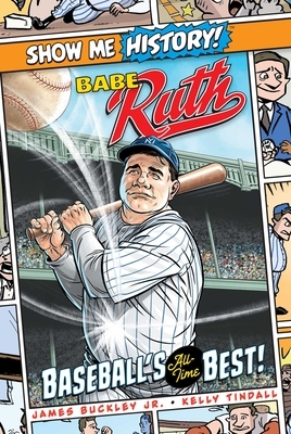 Babe Ruth: Baseball's All-Time Best! by James Buckley