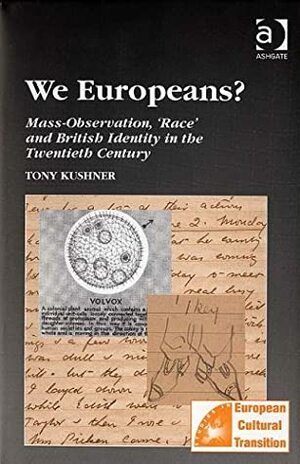 We Europeans?: Mass-Observation, 'Race' and British Identity in the Twentieth Century by Tony Kushner