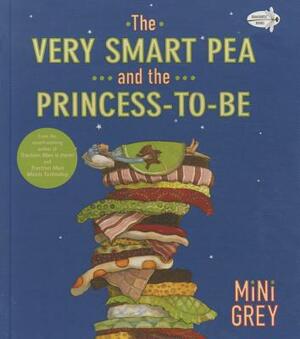 The Very Smart Pea and the Princess-To-Be by Mini Grey