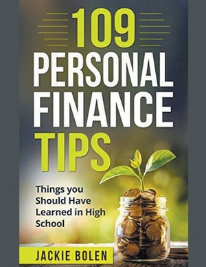 109 Personal Finance Tips: Things you Should have Learned in High School by Jackie Bolen