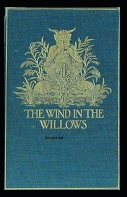 The Wind in the Willows Annotated by Kenneth Grahame