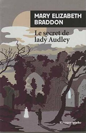 Le Secret de lady Audley by Mary Elizabeth Braddon