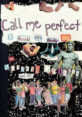 Call Me Perfect: A Book on Body Love by Natalie Grigson