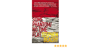 Some Phantom; No Time Flat: Two Novellas by Stephen Beachy