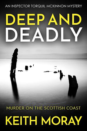 Deep and Deadly: Murder on the Scottish coast by Keith Moray, Keith Moray
