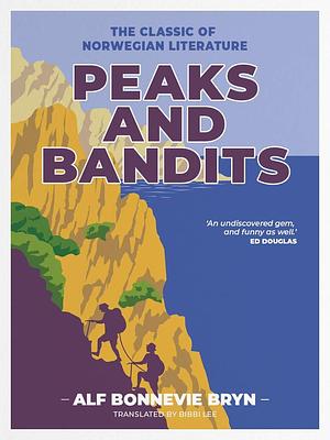Peaks and Bandits: The classic of Norwegian literature by Alf Bonnevie Bryn, Alf Bonnevie Bryn