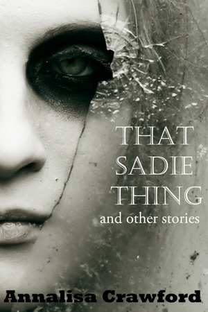 That Sadie Thing by Annalisa Crawford