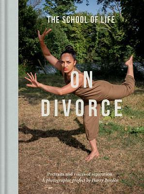 On Divorce: Portraits and voices of separation: a photographic project by Harry Borden by The School of Life, The School of Life, Harry Borden