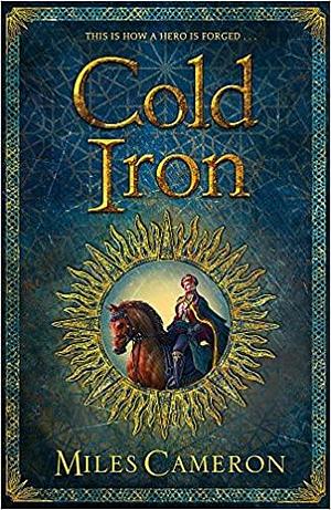 Cold Iron by Miles Cameron