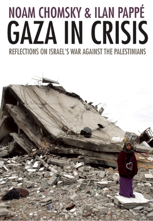 Gaza in Crisis by Ilan Pappé, Noam Chomsky