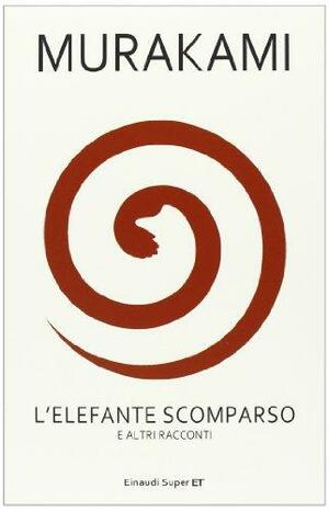 L'elefante scomparso e altri racconti by Haruki Murakami