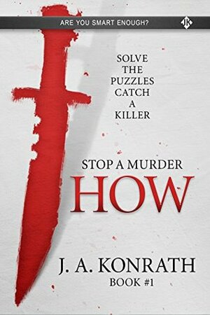 STOP A MURDER - HOW by J.A. Konrath