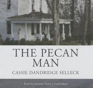 The Pecan Man by Cassie Dandridge Selleck