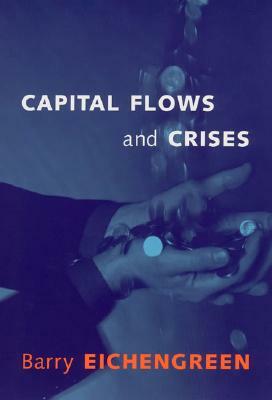 Capital Flows and Crises by Barry Eichengreen