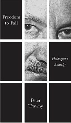 Freedom to Fail: Heidegger's Anarchy by Peter Trawny