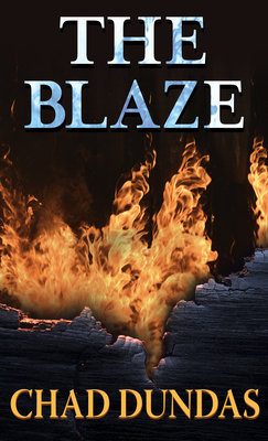 The Blaze by Chad Dundas
