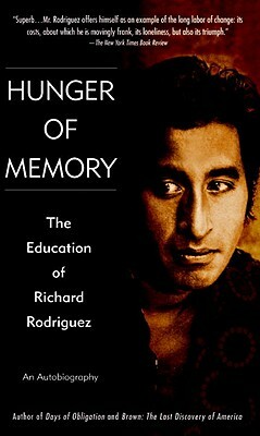 Hunger of Memory: The Education of Richard Rodriguez by Richard Rodriguez