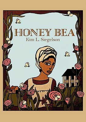 Honey Bea by Kim L. Siegelson